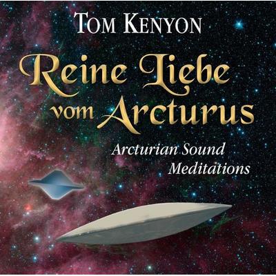 Reine Liebe vom Arcturus - Tom Kenyon, CD, 9783954471430