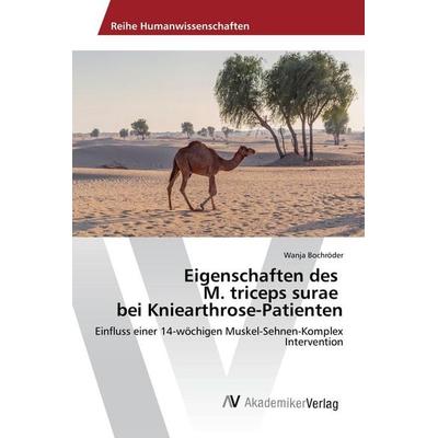 Eigenschaften des M. triceps surae bei Kniearthrose-Patienten, Taschenbuch von Wanja Bochröder, AV Akademikerverlag, 978-3-639-86948-4