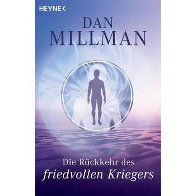 Die Rückkehr des friedvollen Kriegers, Taschenbuch von Dan Millman, Heyne, 978-3-453-70000-0