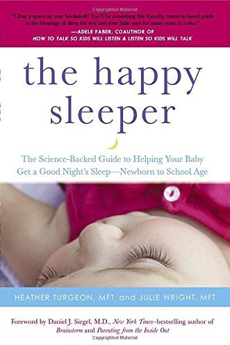 Heather Turgeon MFT - The Happy Sleeper: The Science-Backed Guide to Helping Your Baby Get a Good Night's Sleep-Newborn t o School Age - Preis vom 30.09.2026 22:30:23 h