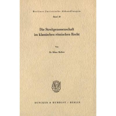 Die Streitgenossenschaft im klassischen römischen Recht., Taschenbuch von Klaus Meffert, Duncker & Humblot, 978-3-428-03235-8