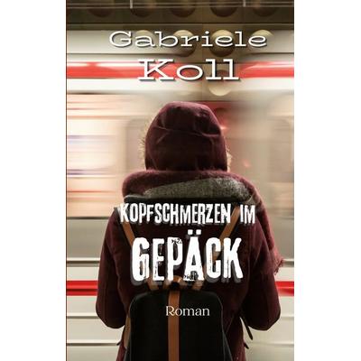 Kopfschmerzen im Gepäck, Taschenbuch von Gabriele Koll, BoD – Books on Demand, 978-3-8192-7686-6