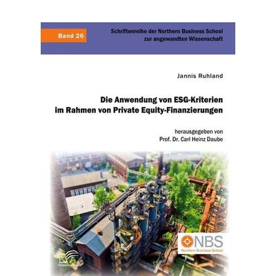 Die Anwendung von ESG-Kriterien im Rahmen von Private Equity-Finanzierungen, Taschenbuch von Jannis Ruhland,Carl Heinz Daube, Diplomica Verlag GmbH,