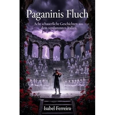 Paganinis Fluch, Taschenbuch von Isabel Ferreira, Epubli, 978-3-565-40804-7
