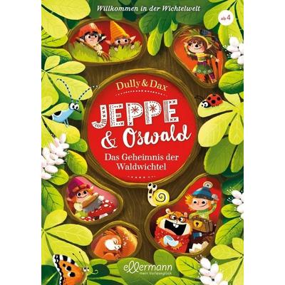 Jeppe & Oswald 2. Willkommen in der Wichtelwelt, Gebundene Ausgabe von Eva Dax, Ellermann
