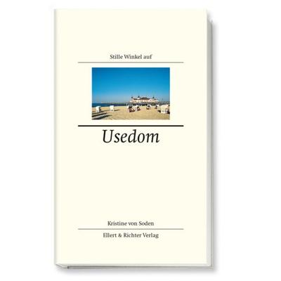 Stille Winkel auf Usedom, Gebundene Ausgabe von Kristine Soden, Ellert & Richter Verlag, 978-3-8319-0497-6