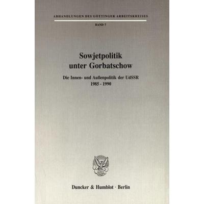 Sowjetpolitik unter Gorbatschow., Taschenbuch von , Duncker & Humblot, 978-3-428-07079-4
