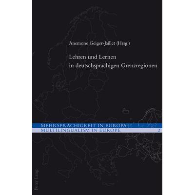Lehren und Lernen in deutschsprachigen Grenzregionen, Taschenbuch von , Peter Lang Group AG, International Academic Publishers, 978-3-0343-0399-6