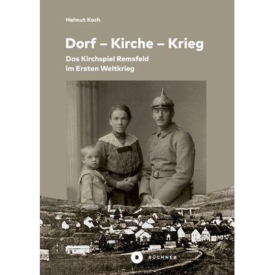 Dorf – Kirche – Krieg, Taschenbuch von Helmut Koch, Büchner, 978-3-96317-307-3