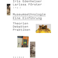 Museumsethnologie - Eine Einführung, Fachbücher von Anna-Maria Brandstetter, Larissa Förster, Merriwell Kleli'i Tau'a, Wiebke Ahrndt, Iris Edenheiser, Anne Brandstetter, Friedrich von Bose