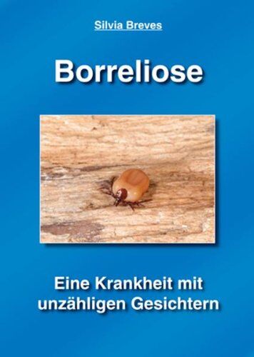 Silvia Breves - Breves, S: Borreliose - Eine Krankheit mit unzähligen Gesich - Preis vom 09.10.2026 07:28:09 h