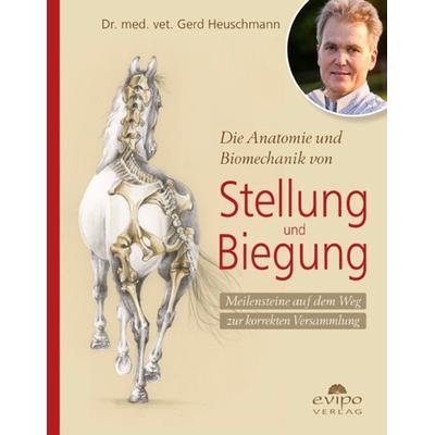 Die Anatomie und Biomechanik von Stellung und Biegung, Taschenbuch von Gerd Heuschmann, Evipo Verlag, 978-3-945417-07-2