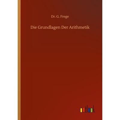 Die Grundlagen Der Arithmetik, Taschenbuch von G. Frege, Outlook, 978-3-7523-4389-2