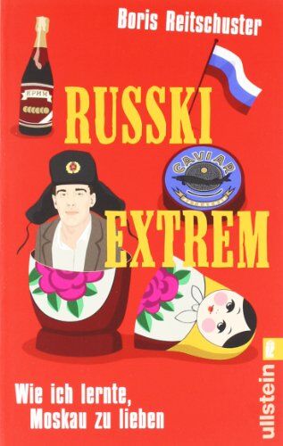 Reitschuster Boris - Russki extrem: Wie ich lernte, Moskau zu lieben - Preis vom 04.10.2026 03:51:26 h
