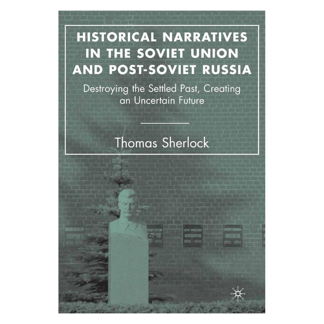 Springer Historical Narratives in the Soviet Union and Post-Soviet Russia (Englisch, Softcover, T. Sherlock) (55836584)