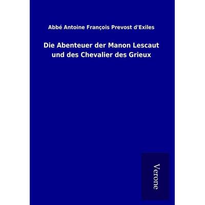 Die Abenteuer der Manon Lescaut und des Chevalier des Grieux, Gebundene Ausgabe von Abbé Antoine François Prevost d&aposExiles, Bod