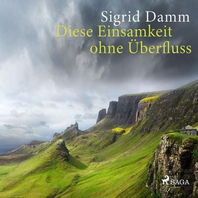 Diese Einsamkeit ohne Überfluss - Sigrid Damm, Audio, 9788728021262