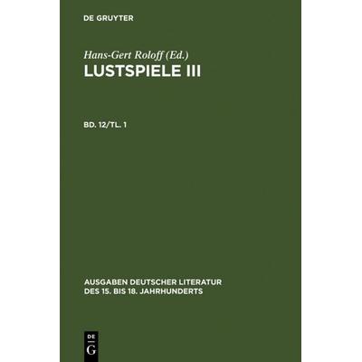 Lustspiele III. Erster Teil, Gebundene Ausgabe von Christian Weise, De Gruyter, 978-3-11-010394-6