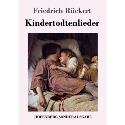 Kindertodtenlieder, Taschenbuch von Friedrich Rückert, Hofenberg, 978-3-7437-1753-4