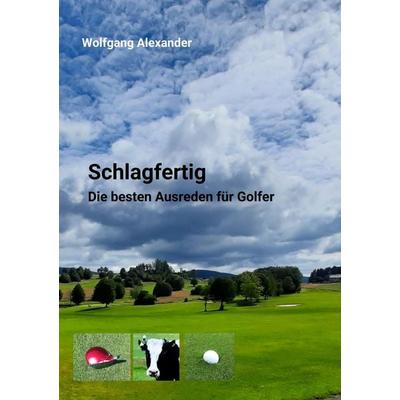 Schlagfertig, Taschenbuch von Wolfgang Alexander, Tredition, 978-3-384-45885-8