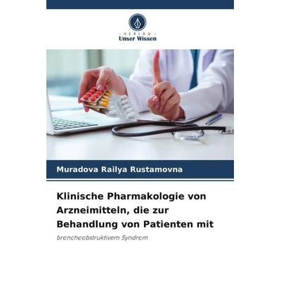 Klinische Pharmakologie von Arzneimitteln, die zur Behandlung von Patienten mit, Taschenbuch von Muradova Railya Rustamovna, Verlag Unser Wissen,