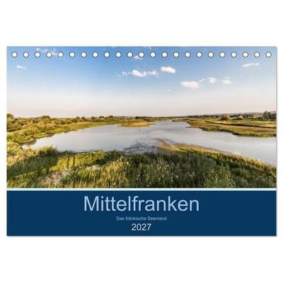 Mittelfranken - Das fränkische Seenland (Tischkalender 2027 DIN A5 quer), CALVENDO Monatskalender