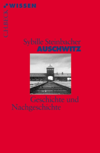 Sybille Steinbacher - Auschwitz: Geschichte und Nachgeschichte - Preis vom 09.10.2026 07:28:09 h