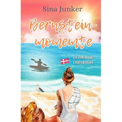 Bernsteinmomente, Taschenbuch von Sina Junker, Tolino Media, 978-3-695-64515-2