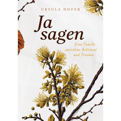 Ja sagen, Taschenbuch von Ursula Hofer, BoD – Books on Demand, 978-3-7562-8300-2