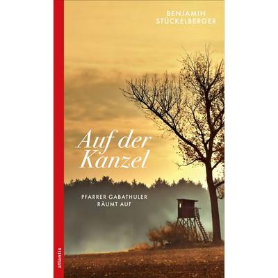 Auf der Kanzel, Taschenbuch von Benjamin Stückelberger, Atlantis Literatur