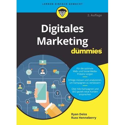 Digitales Marketing für Dummies, Taschenbuch von Ryan Deiss,Russ Henneberry, Wiley-VCH, 978-3-527-71871-9
