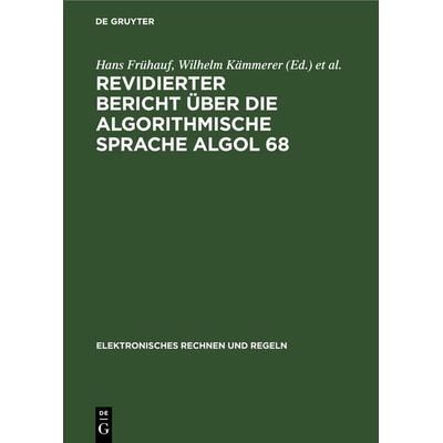 Revidierter Bericht über die algorithmische Sprache Algol 68, Gebundene Ausgabe von , De Gruyter, 978-3-11-259889-4