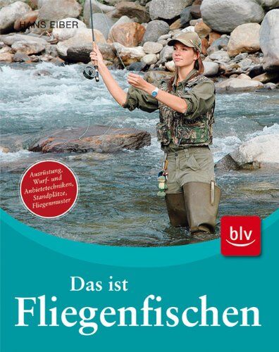 Hans Eiber - Das ist Fliegenfischen: Ausrüstung, Wurf- und Anbietetechniken, Standplätze, Fliegenmuster - Preis vom 10.10.2026 11:48:34 h