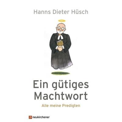 Ein gütiges Machtwort, Gebundene Ausgabe von Hanns Dieter Hüsch, Neukirchener Verlagsgesellschaft, 978-3-7615-7093-7