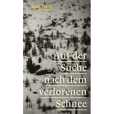 Auf der Suche nach dem verlorenen Schnee, Gebundene Ausgabe von Leo Tuor, Limmat