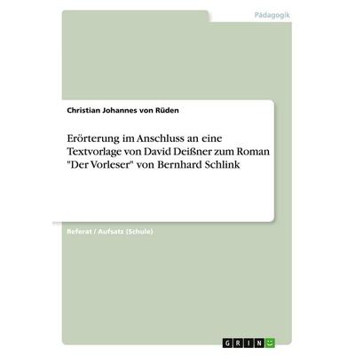 Erörterung im Anschluss an eine Textvorlage von David Deißner zum Roman 'Der Vorleser' von Bernhard Schlink, Taschenbuch von Christian Johannes Rüden,