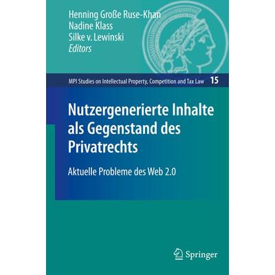 Nutzergenerierte Inhalte als Gegenstand des Privatrechts, Gebundene Ausgabe von Henning Grosse Ruse-Khan,Nadine Klass,Silke Lewinski,Henning Grosse