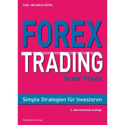 Forex-Trading in der Praxis, Gebundene Ausgabe von Carl Wilhelm Düvel, Finanzbuch Verlag, 978-3-89879-646-0