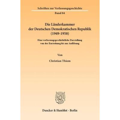 Die Länderkammer der Deutschen Demokratischen Republik (1949–1958)., Taschenbuch von Christian Thiem, Duncker & Humblot, 978-3-428-13599-8