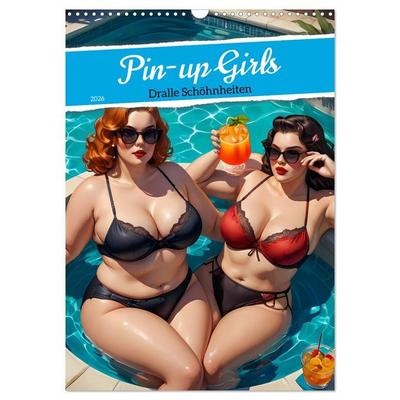 Pin-up Girls - Dralle Schönheiten (Wandkalender 2026 DIN A3 hoch), CALVENDO Monatskalender