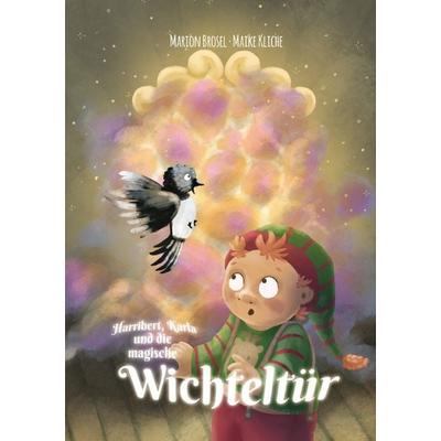 Geschichten über den Wichtel Harribert / Harribert, Karla und die magische Wichteltür, Taschenbuch von Marion Brosel, Epubli, 978-3-8187-2742-0