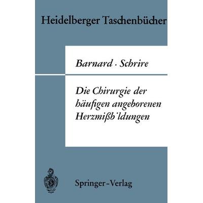 Die Chirurgie der häufigen angeborenen Herzmißbildungen, Taschenbuch von Christiaan N. Barnard,Velva Schrire, Springer Berlin, 978-3-540-04543-4