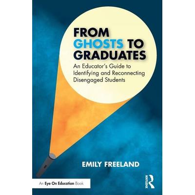 From Ghosts to Graduates, Taschenbuch von Emily Freeland, Taylor and Francis, 978-1-03-234151-4