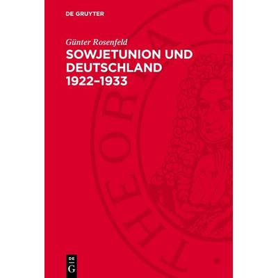 Sowjetunion und Deutschland 1922–1933, Gebundene Ausgabe von Günter Rosenfeld, De Gruyter, 978-3-11-277248-5