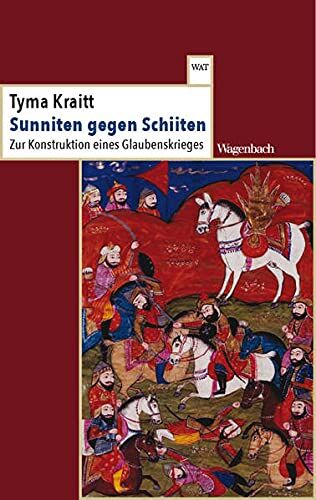 Tyma Kraitt - Sunniten gegen Schiiten - Zur Konstruktion eines Glaubenskrieges (Wagenbachs andere Taschenbücher) - Preis vom 19.10.2026 19:33:35 h