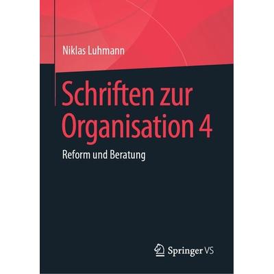 Schriften zur Organisation 4, Gebundene Ausgabe von Niklas Luhmann, Springer Fachmedien Wiesbaden GmbH, 978-3-658-23219-1