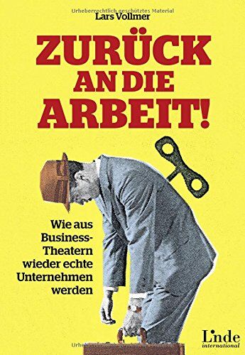 Lars Vollmer - Zurück an die Arbeit - Back To Business: Wie aus Business-Theatern wieder echte Unternehmen werden - wertschöpfend und erfolgreich. Das neue wegweisende Management-Buch. - Preis vom 14.10.2026 23:07:16 h
