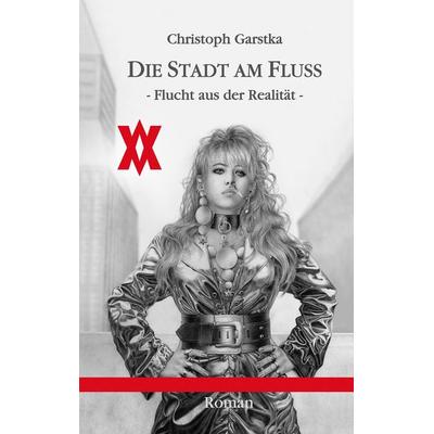 Die Stadt am Fluß, Gebundene Ausgabe von Christoph Garstka, BoD – Books on Demand, 978-3-7322-4099-9