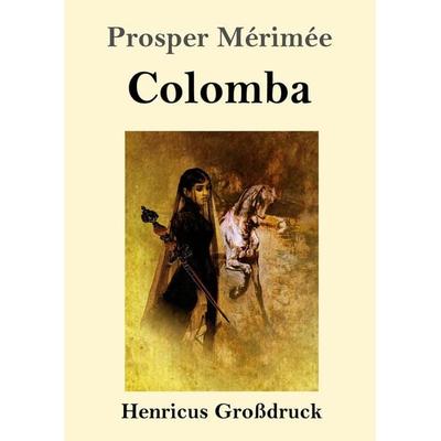 Colomba (Großdruck), Taschenbuch von Prosper Merimée, Henricus - Edition Deutsche Klassik GmbH, Berlin, 978-3-8478-3652-0