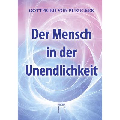 Der Mensch in der Unendlichkeit, Taschenbuch von Gottfried Purucker, Esoterische Philosophie, 978-3-924849-73-3
